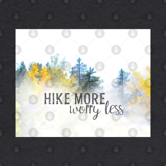 Hike More Worry Less Quote Nature Art Trees And Fog by art64